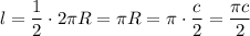 l=\dfrac{1}{2}\cdot 2\pi R=\pi R=\pi \cdot \dfrac{c}{2}=\dfrac{\pi c}{2}