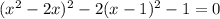 (x^2-2x)^2-2(x-1)^2-1=0