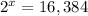 {2}^{x} = 16,384