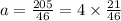 a = \frac{205}{46 } = 4 \times \frac{21}{46}