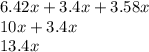 6.42x + 3.4x + 3.58x \\ 10x + 3.4x \\ 13.4x