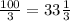 \frac{100}{3} =33\frac{1}{3}