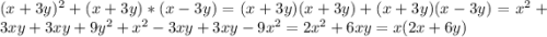 (x + 3y)^2 + (x + 3y) * (x - 3y) = (x + 3y)(x + 3y) + (x + 3y)(x - 3y) = x^2 + 3xy + 3xy + 9y^2 + x^2 - 3xy + 3xy - 9x^2 = 2x^2 + 6xy = x(2x + 6y)