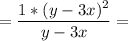 \displaystyle = \frac{1*(y-3x)^2}{y-3x} =