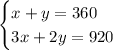 \begin{cases} x+y=360\\ 3x+2y=920 \end{cases}