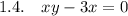 1.4.\ \ \ xy-3x=0