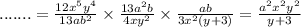....... = \frac{12 {x}^{5} {y}^{4} }{13a {b}^{2} } \times \frac{13 {a}^{2}b }{4x {y}^{2} } \times \frac{ab}{3 {x}^{2}(y + 3) } = \frac{ {a}^{2} {x}^{2} {y}^{2} }{y + 3}
