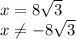 x=8\sqrt{3} \\x\neq - 8\sqrt{3}