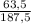 \frac{63,5}{187,5}