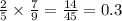 \frac{2}{5} \times \frac{7}{9} = \frac{14}{45} = 0.3