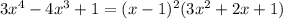 3x^4-4x^3+1 = (x-1)^2(3x^2+2x+1)