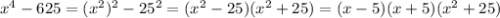 x^4-625 =( x^2)^2-25^2 =(x^{2}-25 )(x^{2}+25 )=(x-5)(x+5)(x^{2}+25 )