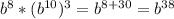 b^8*(b^{10} )^3= b^{8+30}=b^{38}