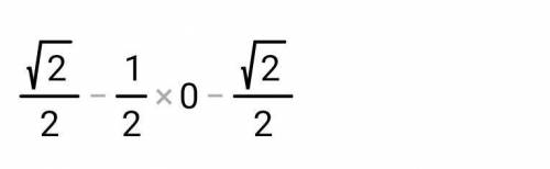 Sin 45°-cos 60°*cos 90°+cos 135°​