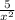 \frac{5}{x^{2} }