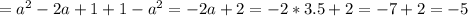 =a^2-2a+1+1-a^2=-2a+2=-2*3.5+2=-7+2=-5