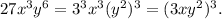 27x^3y^6=3^3x^3(y^2)^3=(3xy^2)^3.