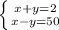 \left \{ {{x+y=2} \atop {x-y=50}} \right.