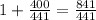 1+\frac{400}{441} =\frac{841}{441}