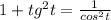 1+tg^2t=\frac{1}{cos^2t}