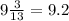 9 \frac{3}{13} = 9.2