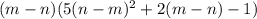 (m-n)(5(n-m)^2+2(m-n)-1)