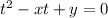 t^2-xt+y=0