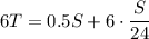 6T = 0.5S + 6 \cdot \dfrac{S}{24}