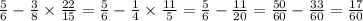 \frac{5}{6} - \frac{3}{8} \times \frac{22}{15} = \frac{5}{6} - \frac{1}{4} \times \frac{11}{5} = \frac{5}{6} - \frac{11}{20} = \frac{50}{60} - \frac{33}{60} = \frac{17}{60}