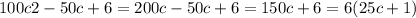 100c2 - 50c + 6 = 200c - 50c + 6 = 150c + 6 = 6(25c + 1)