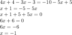 4x + 4 - 3x - 3 = - 10 - 5x + 5 \\ x + 1 = - 5 - 5x \\ x + 1 + 5 + 5x = 0 \\ 6x + 6 = 0 \\ 6x = - 6 \\ x = - 1