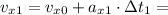 v_{x1} = v_{x0} + a_{x1}\cdot \Delta t_1 =