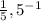 \frac{1}{5} , {5}^{ - 1}