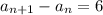 a_{n+1}-a_n=6