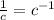 \frac{1}{c}=c^{-1}