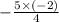 - \frac{5 \times (- 2)}{4}