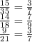 \frac{15}{35} = \frac{3}{7} \\ \frac{14}{18} = \frac{7}{9} \\ \frac{9}{21} = \frac{3}{7}