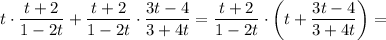 t\cdot\dfrac{t+2}{1-2t}+\dfrac{t+2}{1-2t}\cdot\dfrac{3t-4}{3+4t}=\dfrac{t+2}{1-2t}\cdot\left(t+\dfrac{3t-4}{3+4t}\right)=