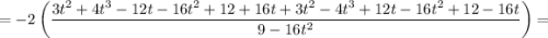 =-2\left(\dfrac{3t^2+4t^3-12t-16t^2+12+16t+3t^2-4t^3+12t-16t^2+12-16t}{9-16t^2}\right)=