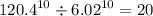 {120.4}^{10} \div {6.02}^{10} = 20