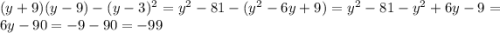 (y+9)(y-9)-(y-3)^2=y^2-81-(y^2-6y+9)=y^2-81-y^2+6y-9=6y-90=-9-90=-99