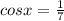 cos x = \frac{1}{7}