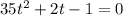 35t^2 + 2t - 1 = 0