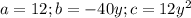 a=12; b=-40y; c=12y^2