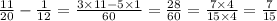 \frac{11}{20} - \frac{1}{12} = \frac{3 \times 11 - 5 \times 1}{60} = \frac{28}{60} = \frac{7 \times 4}{15 \times 4 } = \frac{7}{15}