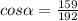 cos\alpha =\frac{159}{192}