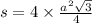 s = 4 \times \frac{ {a}^{2} \sqrt{3}}{4}