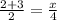 \frac{2 + 3}{2} = \frac{x}{4}