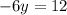 -6y=12