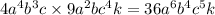 4{a}^{4} {b}^{3} c \times 9 {a}^{2} b {c}^{4} k = 36 {a}^{6} {b}^{4} {c}^{5} k